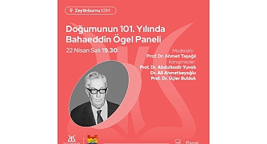Doğumunun 101. Yılında Bahaeddin Ögel Paneli, Zeytinburnu Kültür Sanat’ta!