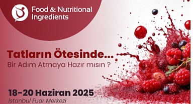 Gıda ve Beslenme Endüstrisinin Tüm Paydaşları Food & Nutritional Ingredients’te