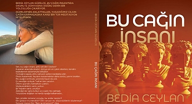 Bedia Ceylan Güzelce’den Belleğe, Zamanın Ruhuna ve İç Sesimize Yolculuk: “Bu Çağın İnsanı” Raflarda