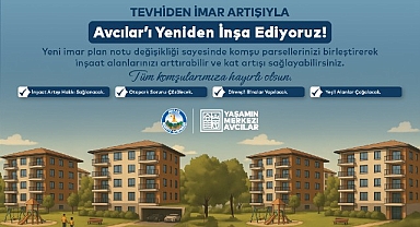Avcılar’da Tevhiden İmar Artışı ile Kentsel Dönüşümün Önü Açılıyor