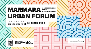Marmara Urban Forum İstanbul’da dördüncü kez kapılarını açıyor